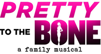 Pretty to the Bone - a family musical