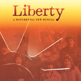 Liberty - A Monumental New Musical