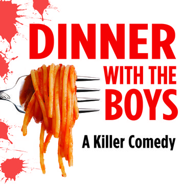 Dinner With The Boys - A Killer Comedy
