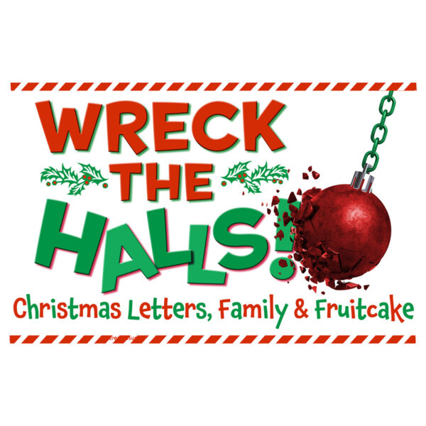 Wreck The Halls! Christmas Letters, Family & Fruitcake